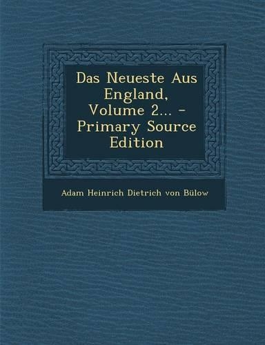 Das Neueste Aus England, Volume 2... - Primary Source Edition