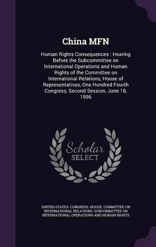 China Mfn: Human Rights Consequences: Hearing Before the Subcommittee on International Operations and Human Rights of the Committee on International Relations,