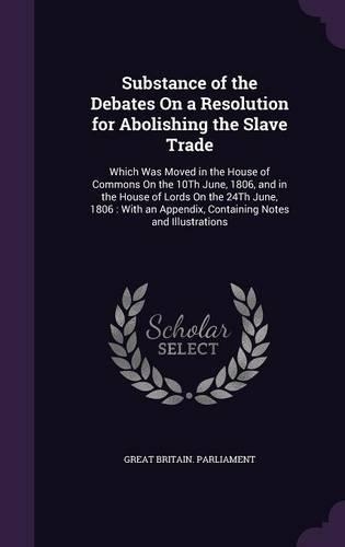 Substance of the Debates on a Resolution for Abolishing the Slave Trade