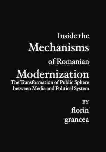 Inside the Mechanisms of Romanian Modernization: The Transformation of Public Sphere between Media and Political System