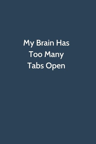 My Brain Has Too Many Tabs Open