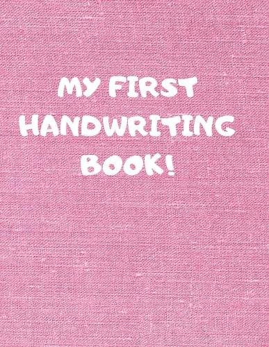 My First Handwriting Book!: Beginner's English Handwriting Book 110 Pages of 8.5 Inch X 11 Inch Wide and Intermediate Lines with Pages for Each Letter! Learn Skills by Doing!