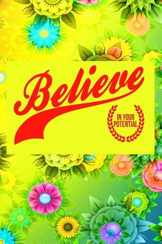 Believe in Your Potential: Great Inspirational and Prayer Journal for Men, Women, and Teens. Devotional and Religious Journal Notebook. 6"x9" 120 Pages Blank Lined Journal
