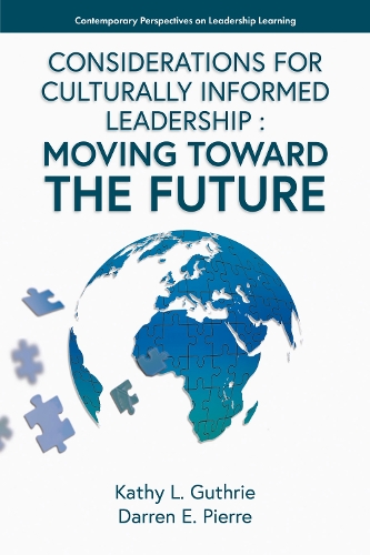 Considerations for Culturally Informed Leadership: Moving Toward the Future(Contemporary Perspectives on Leadership Learning)