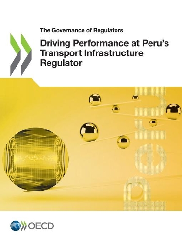 Driving performance at Peru's Transport Infrastructure Regulator: (The governance of regulators)