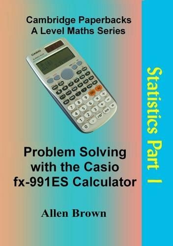 Problem Solving with the Casio FX-991ES Calculator: Part 1