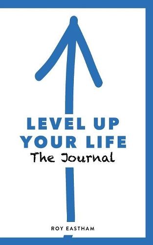 Level Up Your Life - The Journal