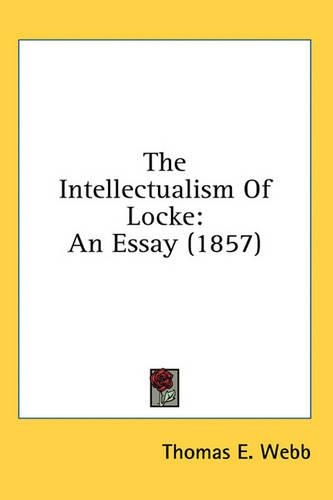 The Intellectualism of Locke: An Essay (1857)