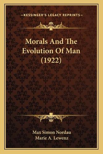 Morals And The Evolution Of Man (1922)