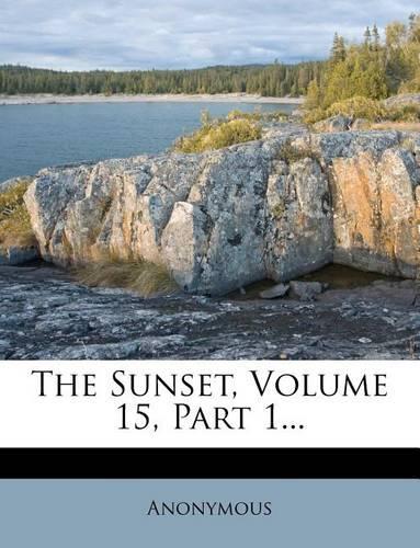 The Sunset, Volume 15, Part 1...