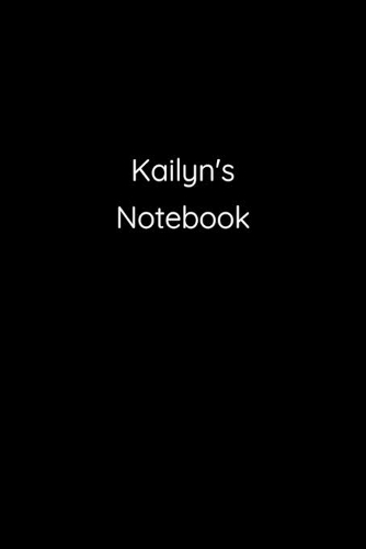 Kailyn's Notebook: Notebook / Journal / Diary - 6 x 9 inches (15,24 x 22,86 cm), 150 pages.
