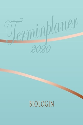 Biologin - Planer 2020: Terminplaner für Biologin - Organizer für 2020, Businessplaner, Berufskalender, Arbeitsplaner, Aufgabenplaner