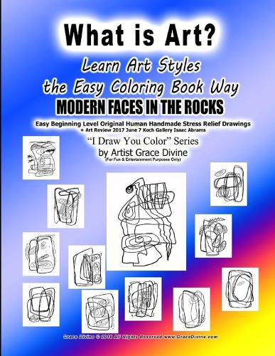 What is Art Learn Art Styles the Easy Coloring Book Way MODERN FACES IN THE ROCKS Easy Beginning Level Original Human Handmade Stress Relief Drawings + Art Review