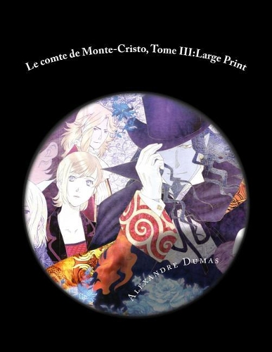 Le comte de Monte-Cristo, Tome III: Large Print