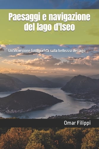 Paesaggi e navigazione del lago d'Iseo