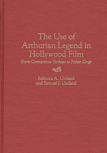 The Use of Arthurian Legend in Hollywood Film