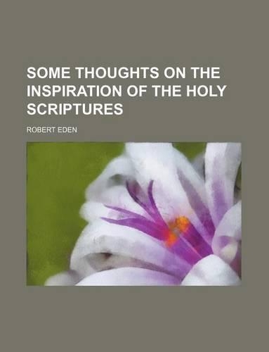 Some Thoughts on the Inspiration of the Holy Scriptures