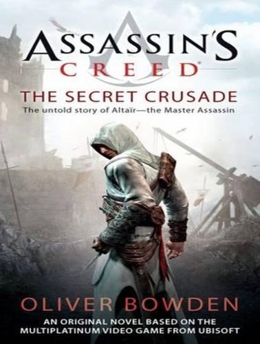 Assassin's Creed: The Secret Crusade: (3 Assassin's Creed)