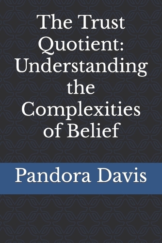 The Trust Quotient: Understanding the Complexities of Belief