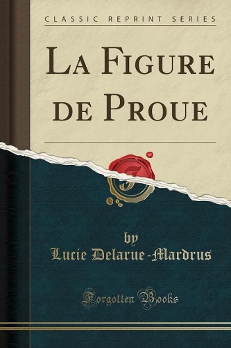 La Figure de Proue (Classic Reprint)
