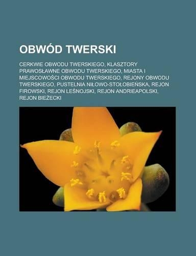 Obwod Twerski: Cerkwie Obwodu Twerskiego, Klasztory Prawos Awne Obwodu Twerskiego, Miasta I Miejscowo CI Obwodu Twerskiego, Rejony Obwodu Twerskiego, Pustelnia Ni 