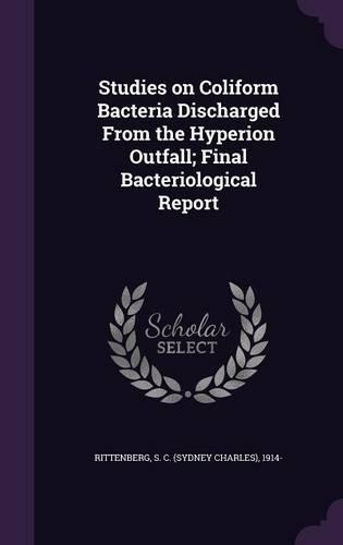 Studies on Coliform Bacteria Discharged From the Hyperion Outfall; Final Bacteriological Report