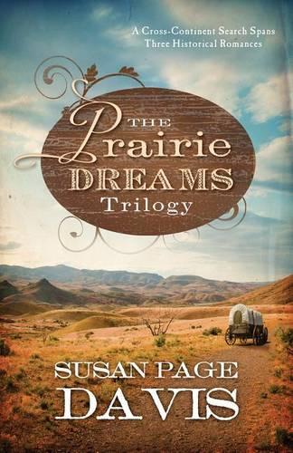 The Prairie Dreams Trilogy: A Cross-Continent Search Spans Three Historical Romances