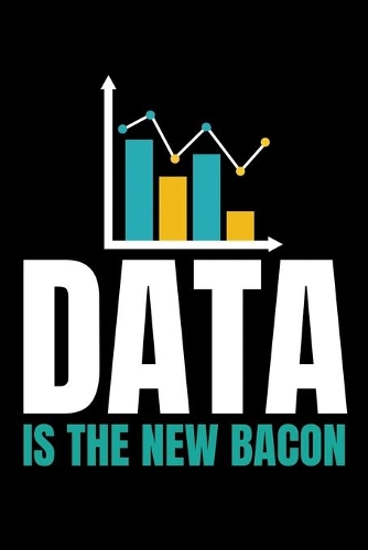 Data Is The New Bacon: Dot Grid Page Notebook Gift For Computer Data Science Related People.