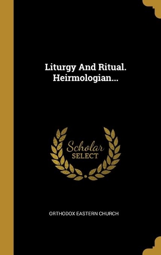 Liturgy And Ritual. Heirmologian...