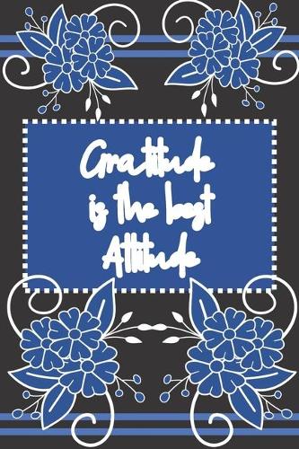Gratitude is the Best Attitude: Weekly Gratitude Journal - Black with Blue Flowers