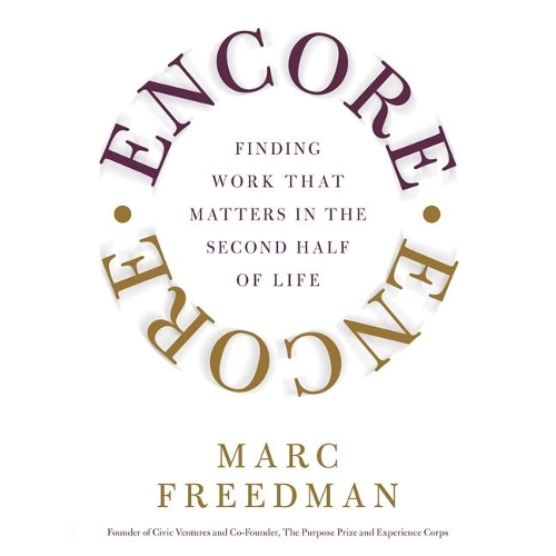 Encore: Finding Work That Matters in the Second Half of Life