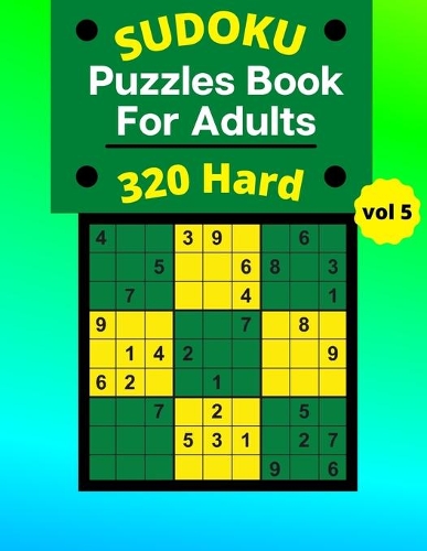 Hard Sudoku Puzzle Book For Adults: 320 Hard Sudoku Puzzles For Adults - 4 puzzles on each page - Vol.5