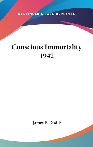 Conscious Immortality 1942