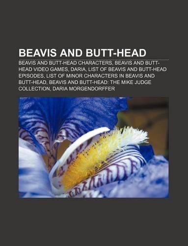 Beavis and Butt-Head: Beavis and Butt-Head Characters, Beavis and Butt-Head Video Games, Daria, List of Beavis and Butt-Head Episodes