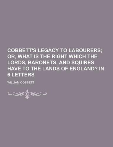 Cobbett's Legacy to Labourers