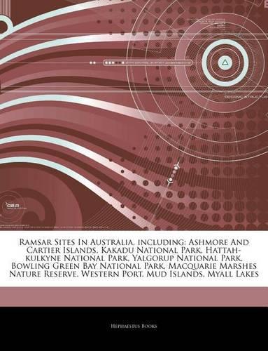 Articles on Ramsar Sites in Australia, Including: Ashmore and Cartier Islands, Kakadu National Park, Hattah-Kulkyne National Park, Yalgorup National Park, Bowling Green Bay National Park, Macquarie 
