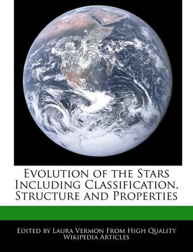 Evolution of the Stars Including Classification, Structure and Properties