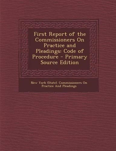 First Report of the Commissioners on Practice and Pleadings