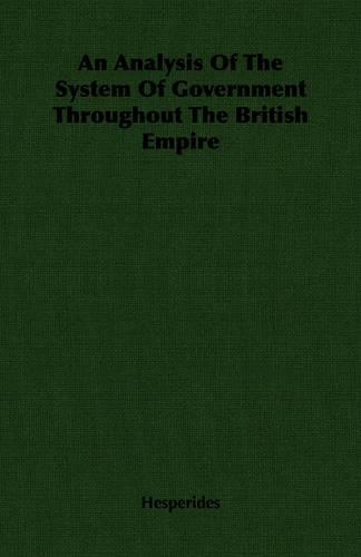 An Analysis Of The System Of Government Throughout The British Empire