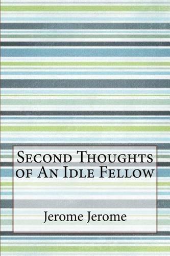 Second Thoughts of an Idle Fellow