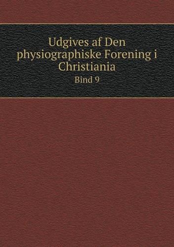 Udgives af Den physiographiske Forening i Christiania Bind 9