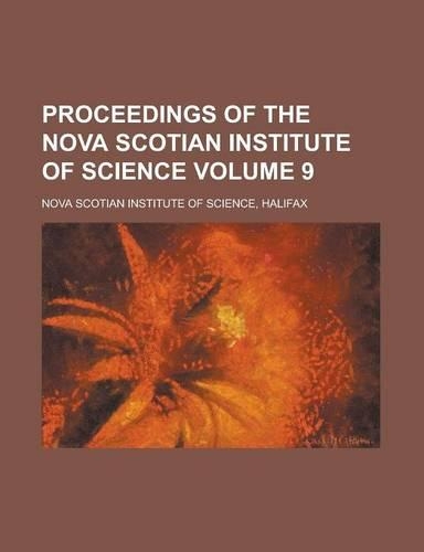 Proceedings of the Nova Scotian Institute of Science Volume 9