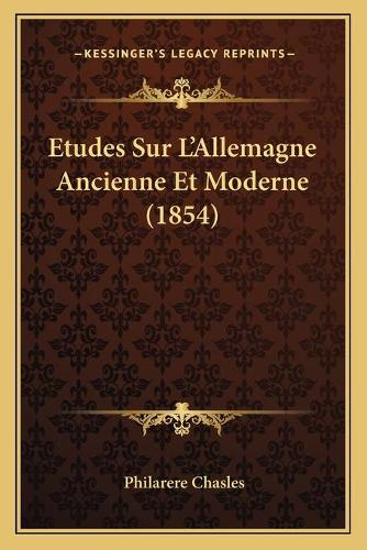 Etudes Sur L'Allemagne Ancienne Et Moderne (1854)