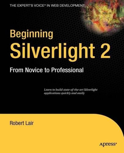 Beginning Silverlight 2: From Novice to Professional: (Expert's Voice in Web Development)