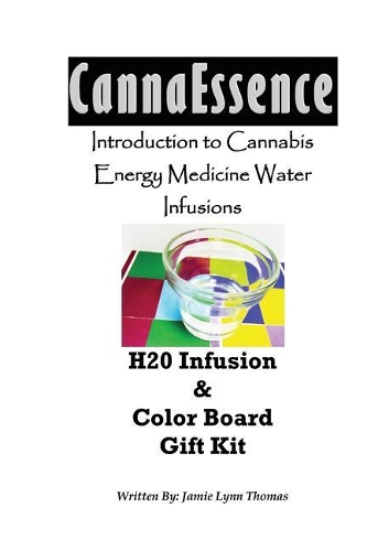 Introduction to Cannabis Energy Medicine Water Infusions: H20 Infusion & Color Board Gift Kit(1 Introduction to Cannabis Energy Medicine Water Infusions)