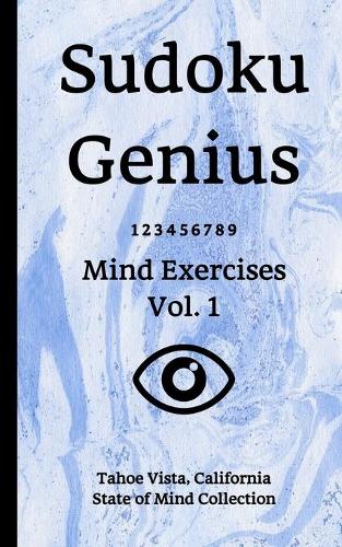 Sudoku Genius Mind Exercises Volume 1: Tahoe Vista, California State of Mind Collection