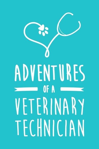 Adventures of a Veterinary Technician: 6x9" Dot Bullet Notebook/Journal Funny Gift Idea For Vets, Veterinarians, Vet Techs