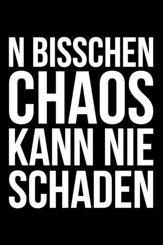 N bisschen Chaos kann nie schaden