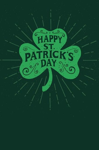 St Patricks Day Notebook: Dot Grid Journal, Softcover (6x9 Inches) with 120 Pages