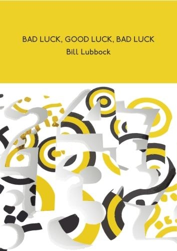 BAD LUCK, GOOD LUCK, BAD LUCK